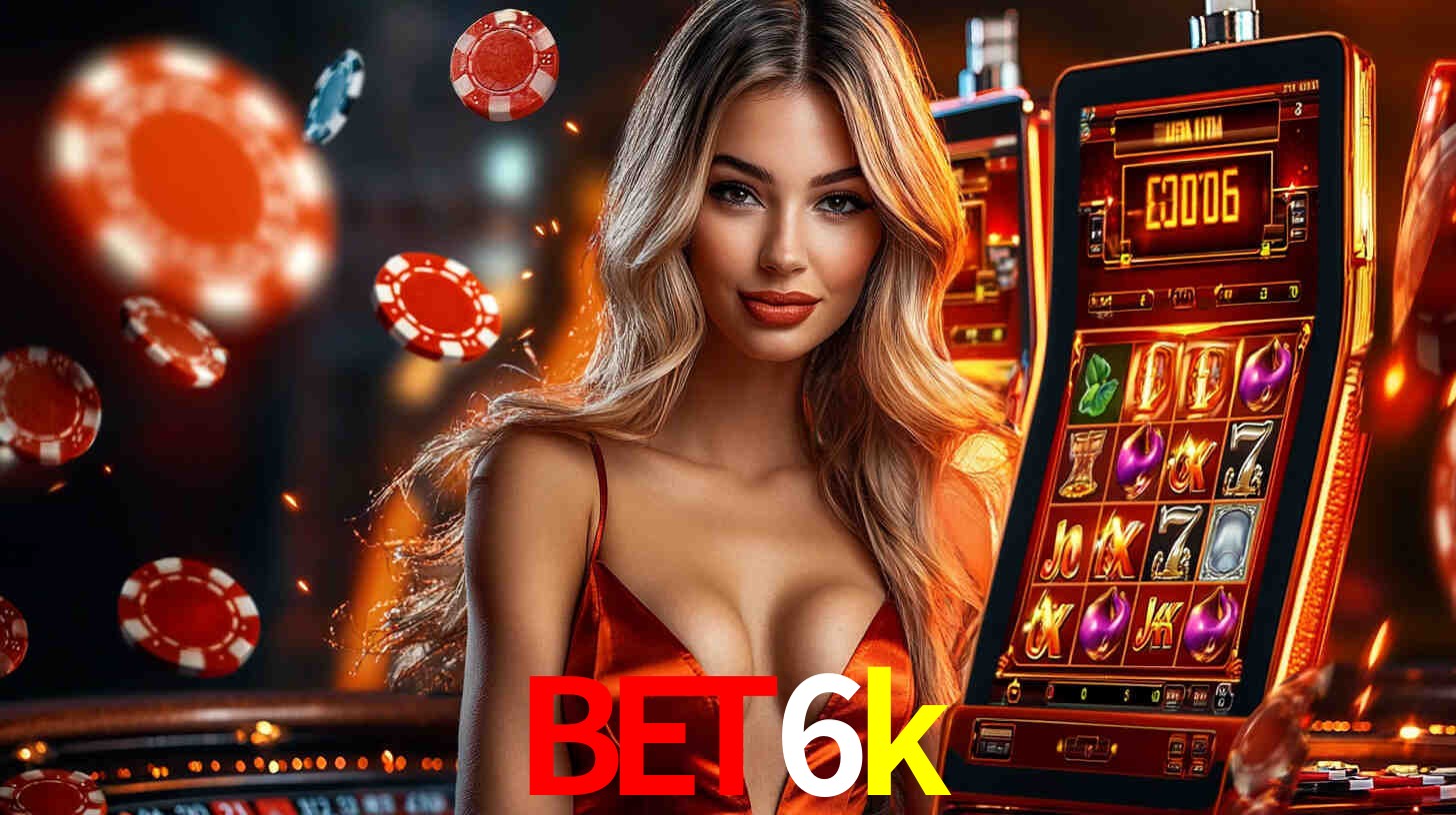 bet6k: Seu Cassino Premiado com Pagamentos Rápidos